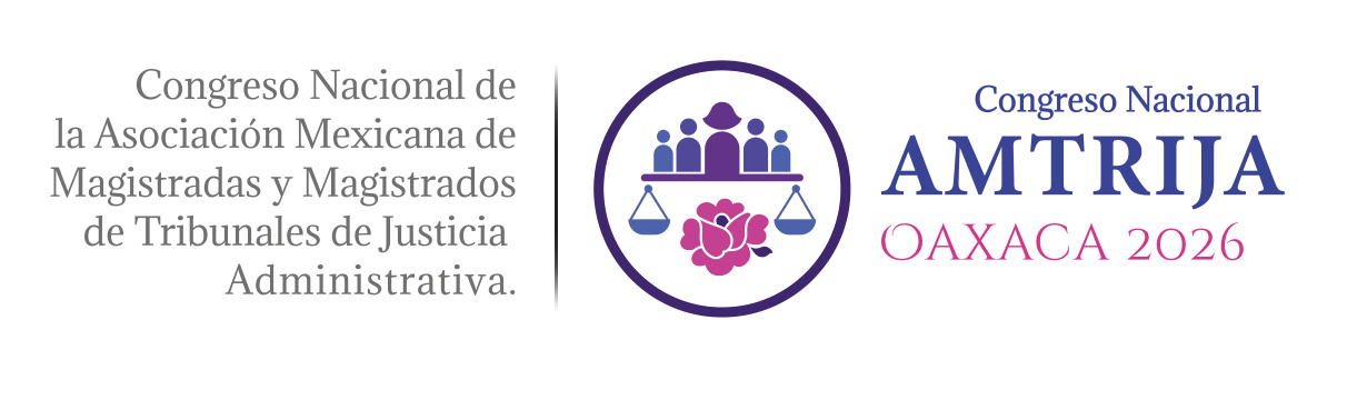 Congreso Nacional de la Asociación Mexicana de Magistradas y Magistrados de Tribunales de Justicia Administrativa · AMTRIJA Oaxaca 2026